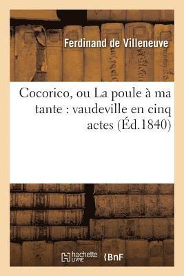 bokomslag Cocorico, Ou La Poule  Ma Tante: Vaudeville En Cinq Actes