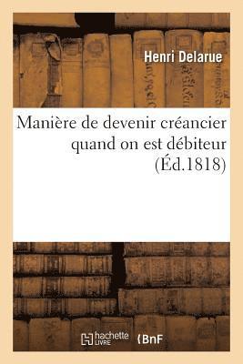 bokomslag Manière de Devenir Créancier Quand on Est Débiteur