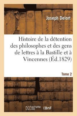 bokomslag Histoire de la Dtention Des Philosophes Et Des Gens de Lettres  La Bastille Tome 2