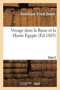bokomslag Voyage Dans La Basse Et La Haute Egypte. Tome 2