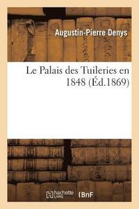 bokomslag Le Palais Des Tuileries En 1848