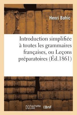 bokomslag Introduction Simplifie  Toutes Les Grammaires Franaises, Ou Leons Prparatoires