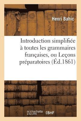 bokomslag Introduction Simplifiée À Toutes Les Grammaires Françaises, Ou Leçons Préparatoires