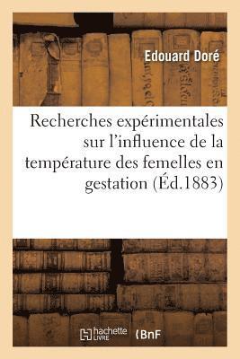 bokomslag Recherches Expérimentales Sur l'Influence de la Température Des Femelles En Gestation