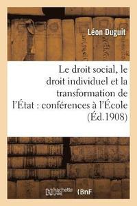 bokomslag Le Droit Social, Le Droit Individuel Et La Transformation de l'tat: Confrences Faites  l'cole