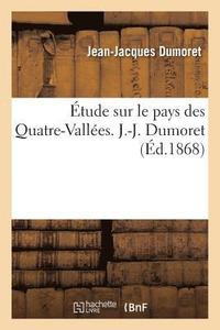 bokomslag Etude Sur Le Pays Des Quatre-Vallees