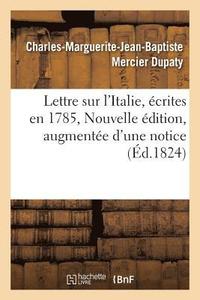 bokomslag Lettre Sur l'Italie, crites En 1785. Nouvelle dition, Augmente d'Une Notice Sur La Vie