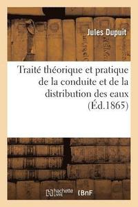 bokomslag Trait Thorique Et Pratique de la Conduite Et de la Distribution Des Eaux