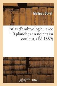 bokomslag Atlas d'Embryologie: Avec 40 Planches En Noir Et En Couleur