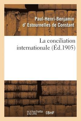 Paul-Henri-Benjamin Estournelles de Constant, Paul-Henri-Ben Estournelles de Constant, D ESTOURNELLES-CONSTANT - La Conciliation Internationale, Häftad
