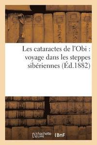 bokomslag Les Cataractes de l'Obi: Voyage Dans Les Steppes Sibriennes