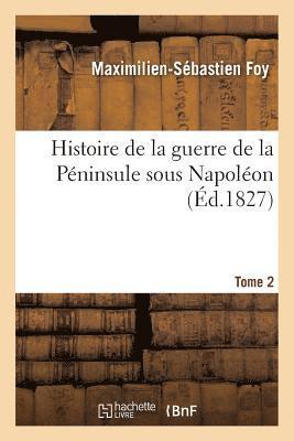 bokomslag Histoire de la Guerre de la Pninsule Sous Napolon. Tome 2