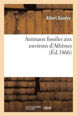 bokomslag Animaux Fossiles Aux Environs d'Athènes