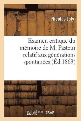 bokomslag Examen Critique Du Mmoire de M. Pasteur Relatif Aux Gnrations Spontanes