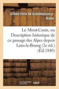 bokomslag Le Mont-Cenis, Ou Description Historique de Ce Passage Des Alpes Depuis Lans-Le-Bourg