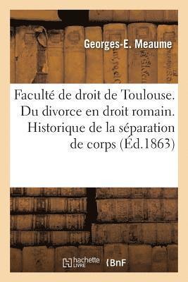 Facult de Droit de Toulouse. Du Divorce En Droit Romain. Historique de la Sparation de Corps 1