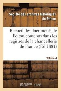 bokomslag Recueil Des Documents, Le Poitou Contenus Dans Les Registres de la Chancellerie de France Tome 19