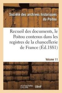 bokomslag Recueil Des Documents, Le Poitou Contenus Dans Les Registres de la Chancellerie de France Tome 38