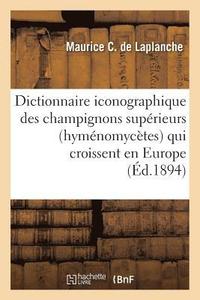 bokomslag Dictionnaire Iconographique Des Champignons Superieurs Hymenomycetes Qui Croissent En Europe,