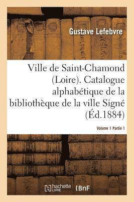 Ville de Saint-Chamond Loire. Vol. 1 1