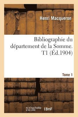 Bibliographie Du Dpartement de la Somme. T1 1