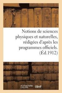 bokomslag Notions de Sciences Physiques Et Naturelles, Rédigées d'Après Les Programmes Officiels