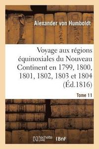 bokomslag Voyage Aux Rgions quinoxiales Du Nouveau Continent. Tome 11