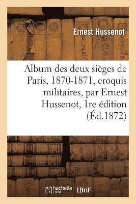 bokomslag Album Des Deux Sièges de Paris, 1870-1871, Croquis Militaires, Par Ernest Hussenot, 1re Édition
