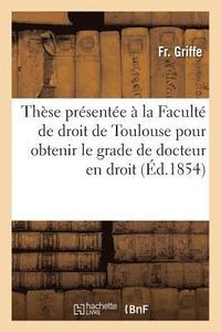 bokomslag These Presentee A La Faculte de Droit de Toulouse Pour Obtenir Le Grade de Docteur En Droit