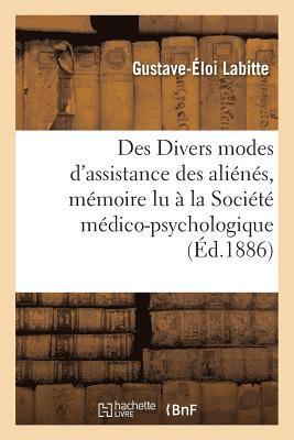 bokomslag Des Divers Modes d'Assistance Des Alienes, Memoire Lu A La Societe Medico-Psychologique,
