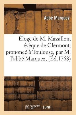 bokomslag Éloge de M. Massillon, Évêque de Clermont, Prononcé À Toulouse