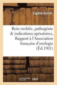 bokomslag Rein Mobile, Pathogenie Et Indications Operatoires, Rapport A l'Association Francaise d'Urologie