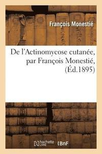 bokomslag de l'Actinomycose Cutanee, Par Francois Monestie,