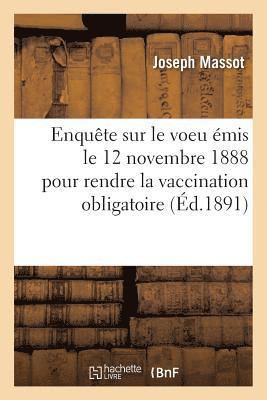 bokomslag Enquête Sur Le Voeu Émis Le 12 Novembre 1888 Pour Rendre La Vaccination Obligatoire