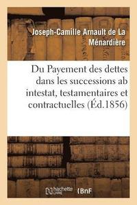 bokomslag Du Payement Des Dettes Dans Les Successions AB Intestat, Testamentaires Et Contractuelles Franais