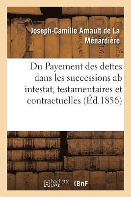 bokomslag Du Payement Des Dettes Dans Les Successions AB Intestat, Testamentaires Et Contractuelles Franais