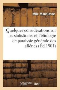 bokomslag Considerations Sur Les Statistiques Et l'Etiologie de la Paralysie Generale d'Alienes Chez La Femme