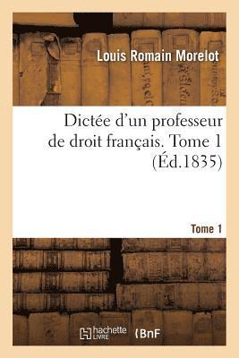 bokomslag Dictée d'Un Professeur de Droit Français. Tome 1