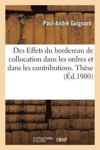 bokomslag Des Effets Du Bordereau de Collocation Dans Les Ordres Et Dans Les Contributions. These