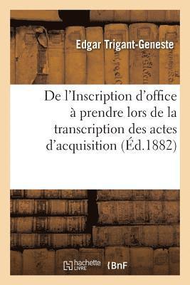 bokomslag de l'Inscription d'Office À Prendre Lors de la Transcription Des Actes d'Acquisition