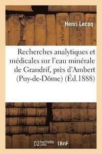 bokomslag Recherches Analytiques Et Mdicales Sur l'Eau Minrale de Grandrif, Prs d'Ambert Puy-De-Dme,
