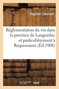 bokomslag Reglementation Du Vin Dans La Province de Languedoc Et Particulierement A Roquemaure