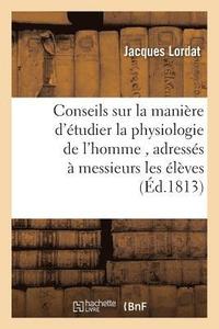 bokomslag Conseils Sur La Manire d'tudier La Physiologie de l'Homme