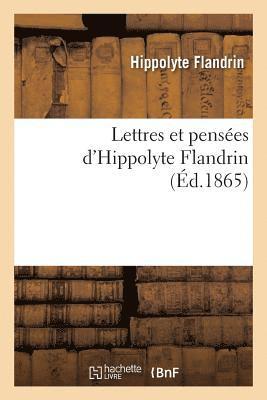 Lettres Et Penses d'Hippolyte Flandrin: 1