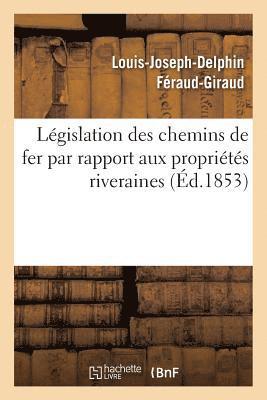bokomslag Législation Des Chemins de Fer Par Rapport Aux Propriétés Riveraines: