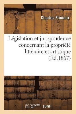bokomslag Législation Et Jurisprudence Concernant La Propriété Littéraire Et Artistique