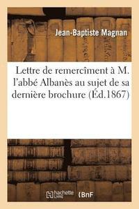 bokomslag Lettre de Remercment  M. l'Abb Albans Au Sujet de Sa Dernire Brochure