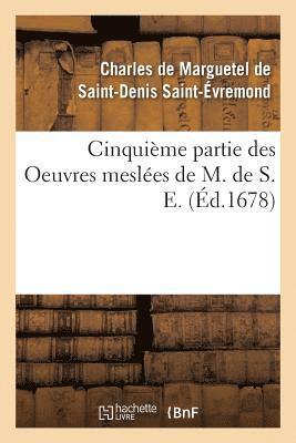 Cinquième Partie Des Oeuvres Meslées de M. de S. E.