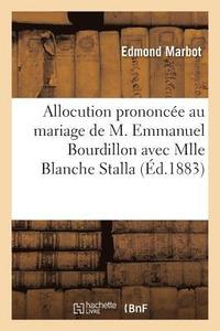 bokomslag Allocution Prononce Au Mariage de M. Emmanuel Bourdillon Avec Mlle Blanche Stalla: