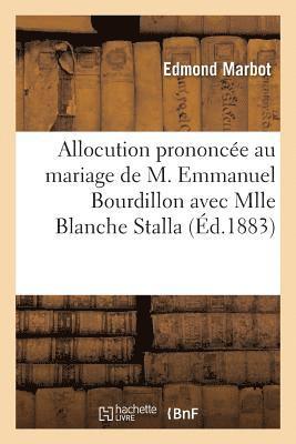 Allocution Prononce Au Mariage de M. Emmanuel Bourdillon Avec Mlle Blanche Stalla: 1